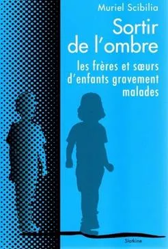 Sortir de l'ombre: les frères et sœurs d'enfants gravement malades