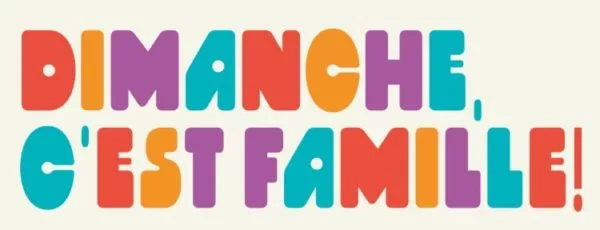 Dimanche c&rsquo;est famille