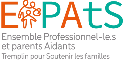 EPAtS -Ensemble Professionnel.le.s et parents Aidants-Tremplin pour Soutenir les Familles